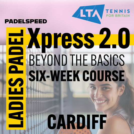 Ladies Padel Xpress 2.0 'Beyond the Basics' 6-Week Course, Thursday Evenings (Cardiff)